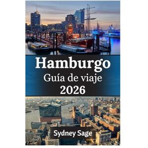 Sage, Sydney Hamburgo Guía de viaje 2026: Domine la paradoja de la ciudad portuaria, las sesiones de jazz en bodegas, las escapadas a clubes de playa y las ... por el clima del puerto rebelde de Alemania. Sage, Sydney Hamburgo Guía de viaje 2026: Domine la paradoja de la ciudad portuaria, las sesiones de jazz en bodegas, las escapadas a clubes de playa y las ... por el clima del puerto rebelde de Alemania.