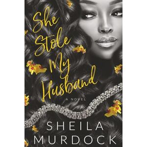 Murdock, Sheila She Stole My Husband: African American Urban Fiction Billionaire Dark Romance Murdock, Sheila She Stole My Husband: African American Urban Fiction Billionaire Dark Romance