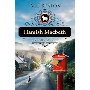Beaton, M. C. Hamish Macbeth lüftet ein Briefgeheimnis: Kriminalroman. Charmant und cosy. Der 19. Band der Serie um den schottischen Dorfpolizisten aus der Feder der SPIEGEL-Bestsellerautorin Beaton, M. C. Hamish Macbeth lüftet ein Briefgeheimnis: Kriminalroman. Charmant und cosy. Der 19. Band der Serie um den schottischen Dorfpolizisten aus der Feder der SPIEGEL-Bestsellerautorin
