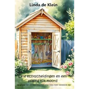 Klein, Linda de Drie echtscheidingen en een poging tot moord: Na afloop van dit familieweekend zal niets meer hetzelfde zijn Klein, Linda de Drie echtscheidingen en een poging tot moord: Na afloop van dit familieweekend zal niets meer hetzelfde zijn