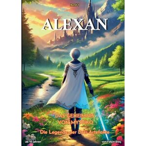Dinç, Yalçin ALEXAN Das Geheimnis von Mystiko: Die Legende der Drei Artefakte Dinç, Yalçin ALEXAN Das Geheimnis von Mystiko: Die Legende der Drei Artefakte