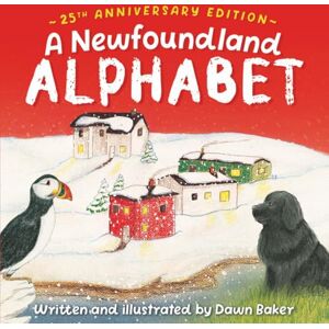 Baker, Dawn A Newfoundland Alphabet (25th Anniversary Edition) Baker, Dawn A Newfoundland Alphabet (25th Anniversary Edition)