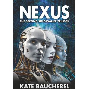 Baucherel, Kate Nexus: The Second SimCavalier Trilogy (The SimCavalier Trilogies) Baucherel, Kate Nexus: The Second SimCavalier Trilogy (The SimCavalier Trilogies)