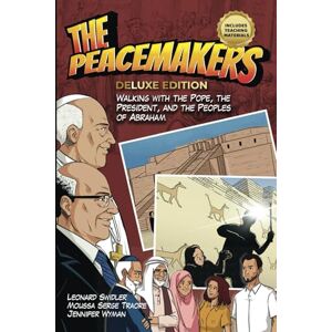 Swidler, Leonard The Peacemakers: Walking with the Pope, the President, and the Peoples of Abraham Swidler, Leonard The Peacemakers: Walking with the Pope, the President, and the Peoples of Abraham