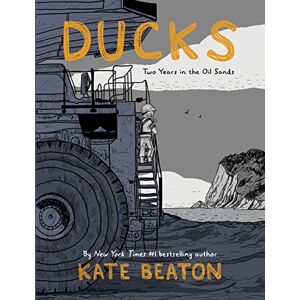 Beaton, Kate Ducks: Two Years in the Oil Sands: One of Barack Obama’s Favourite Books of 2022 Beaton, Kate Ducks: Two Years in the Oil Sands: One of Barack Obama’s Favourite Books of 2022