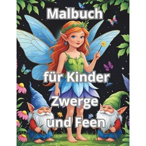B, Janina Malbuch für Kinder Zwerge und Feen: Eine zauberhafte Welt voller Magie, Spaß und Fantasie B, Janina Malbuch für Kinder Zwerge und Feen: Eine zauberhafte Welt voller Magie, Spaß und Fantasie