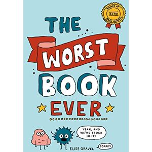 Elise Gravel The Worst Book Ever Elise Gravel The Worst Book Ever