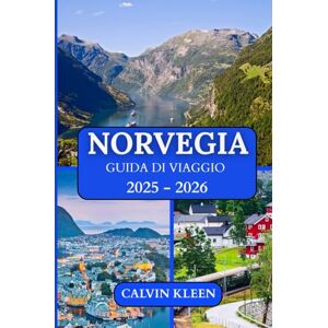 KLEEN, CALVIN NORVEGIA GUIDA DI VIAGGIO 2025-2026 KLEEN, CALVIN NORVEGIA GUIDA DI VIAGGIO 2025-2026