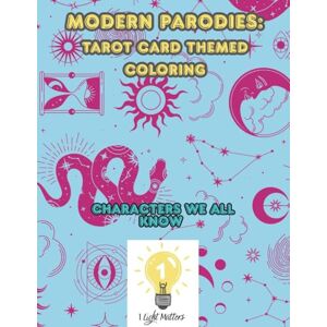 Matters, 1 Light Modern Parodies A Tarot Card Themed Coloring Book Matters, 1 Light Modern Parodies A Tarot Card Themed Coloring Book