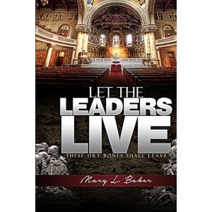 Baker, Mary L Let The Leaders Live, These Dry Bones Shall Live Baker, Mary L Let The Leaders Live, These Dry Bones Shall Live