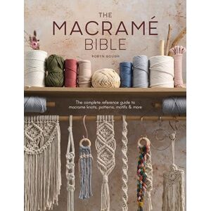 Gough, Robyn The Macrame Bible: The complete reference guide to macrame knots, patterns, motifs and more Gough, Robyn The Macrame Bible: The complete reference guide to macrame knots, patterns, motifs and more