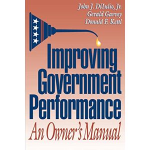 DiIulio, John J. Improving Government Performance: An Owner's Manual DiIulio, John J. Improving Government Performance: An Owner's Manual