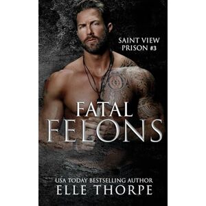 Thorpe, Elle Fatal Felons (Saint View Prison) Thorpe, Elle Fatal Felons (Saint View Prison)