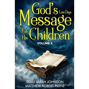 Johnson, Tolu Sarah God’s Last Days Message For His Children: Volume 10 (God's last days message to His children series) Johnson, Tolu Sarah God’s Last Days Message For His Children: Volume 10 (God's last days message to His children series)