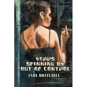 Botterill, Andy Years Spinning By Out Of Control Botterill, Andy Years Spinning By Out Of Control