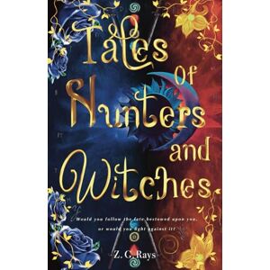 Rays, Z. G. Tales of Hunters and Witches (A Tale of Sun and Moon) Rays, Z. G. Tales of Hunters and Witches (A Tale of Sun and Moon)