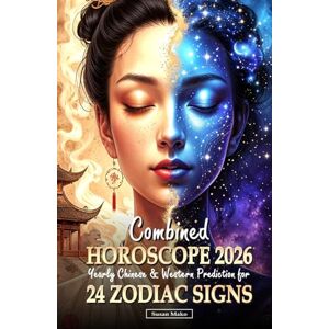 Mako, Susan Combined Horoscope 2026 for 24 Zodiac Signs: Yearly Chinese & Western Horoscopes (Horoscopes 2026) Mako, Susan Combined Horoscope 2026 for 24 Zodiac Signs: Yearly Chinese & Western Horoscopes (Horoscopes 2026)