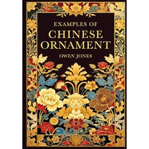 Publications, Decornamentum Owen Jones: Chinese OrnamentDec: The Complete Visual Treasury of Chinese Patterns and Motifs. Fully Restored and Enhanced Edition for Modern Designers. Publications, Decornamentum Owen Jones: Chinese OrnamentDec: The Complete Visual Treasury of Chinese Patterns and Motifs. Fully Restored and Enhanced Edition for Modern Designers.