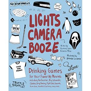 Ulysses Press Lights Camera Booze: Drinking Games for Your Favorite Movies including Anchorman, Big Lebowski, Clueless, Dirty Dancing, Fight Club, Goonies, Home Alone, Karate Kid and Many, Many More Ulysses Press Lights Camera Booze: Drinking Games for Your Favorite Movies including Anchorman, Big Lebowski, Clueless, Dirty Dancing, Fight Club, Goonies, Home Alone, Karate Kid and Many, Many More
