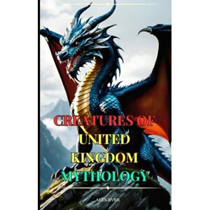 Ever, Alex Creatures of United Kingdom Mythology Ever, Alex Creatures of United Kingdom Mythology