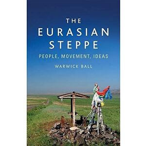 Warwick The Eurasian Steppe: People, Movement, Ideas Warwick The Eurasian Steppe: People, Movement, Ideas
