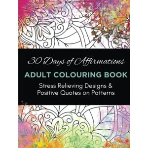 Powell, Elroy Spoonface 30 Days of Affirmations Adult Colouring Book: Stress Relieving Designs & Positive Quotes On Patterns (Elroy Spoonface Powell Affirmations, Coaching & Colouring) Powell, Elroy Spoonface 30 Days of Affirmations Adult Colouring Book: Stress Relieving Designs & Positive Quotes On Patterns (Elroy Spoonface Powell Affirmations, Coaching & Colouring)