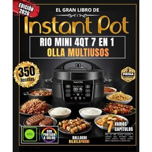 BILBILAFRONI, BALLOCHI El gran libro de INSTANT POT RIO MINI 4QT 7-EN-1 MULTI-COOKER Más de 350 recetas sencillas y variadas para descubrir: sopas, carnes, postres, yogures caseros, platos vegetarianos y mucho más. BILBILAFRONI, BALLOCHI El gran libro de INSTANT POT RIO MINI 4QT 7-EN-1 MULTI-COOKER Más de 350 recetas sencillas y variadas para descubrir: sopas, carnes, postres, yogures caseros, platos vegetarianos y mucho más.