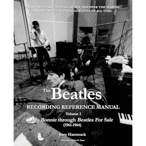 Hammack, Jerry The Beatles Recording Reference Manual: Volume 1: My Bonnie through Beatles For Sale (1961-1964) (Beatles Recording Reference Manuals) Hammack, Jerry The Beatles Recording Reference Manual: Volume 1: My Bonnie through Beatles For Sale (1961-1964) (Beatles Recording Reference Manuals)