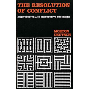 Deutsch, Morton The Resolution of Conflict: Constructive and Destructive Processes (Carl Hovland Memorial Lectures Series) Deutsch, Morton The Resolution of Conflict: Constructive and Destructive Processes (Carl Hovland Memorial Lectures Series)