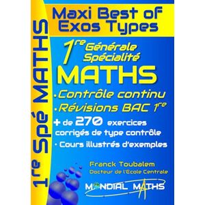 Toubalem, Franck 1ère Générale Spécialité Mathématiques ; Maxi Best of Exos Types. Contrôle continu et bac anticipé. Programme Complet: Cours, méthode et plus de 250 ... réussir la 1re et l’épreuve anticipée du bac. Toubalem, Franck 1ère Générale Spécialité Mathématiques ; Maxi Best of Exos Types. Contrôle continu et bac anticipé. Programme Complet: Cours, méthode et plus de 250 ... réussir la 1re et l’épreuve anticipée du bac.