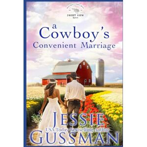 Gussman, Jessie A Cowboy's Convenient Marriage: Sweet View Ranch Western Christian Cowboy Romance book 11 Gussman, Jessie A Cowboy's Convenient Marriage: Sweet View Ranch Western Christian Cowboy Romance book 11
