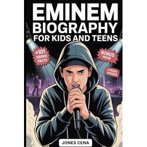 Cena, Jones Eminem Biography for Kids and Teens: The Inspiring Story of How a Small Boy from Detroit Named Marshall Mathers Became the Rap God plus 101 Hidden Facts and Trivia Quizzes for Superfans Cena, Jones Eminem Biography for Kids and Teens: The Inspiring Story of How a Small Boy from Detroit Named Marshall Mathers Became the Rap God plus 101 Hidden Facts and Trivia Quizzes for Superfans