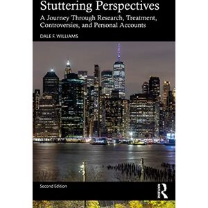 Williams, Dale F. Stuttering Perspectives: A Journey Through Research, Treatment, Controversies, and Personal Accounts Williams, Dale F. Stuttering Perspectives: A Journey Through Research, Treatment, Controversies, and Personal Accounts