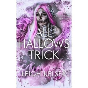 Kelsey, Leigh All Hallows Trick: A Twisted Paranormal Romance (Sick and Twisted) Kelsey, Leigh All Hallows Trick: A Twisted Paranormal Romance (Sick and Twisted)