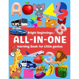 S, Sangeetha Bright Beginning: ALL-IN-ONE Learning Book for Little Genius S, Sangeetha Bright Beginning: ALL-IN-ONE Learning Book for Little Genius