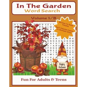 Publishing, T & R In The Garden Word Search Volume 1/B: 80-Easy To Read Puzzles -Size 8.5 x 11 Fun For Adults & Teens Publishing, T & R In The Garden Word Search Volume 1/B: 80-Easy To Read Puzzles -Size 8.5 x 11 Fun For Adults & Teens
