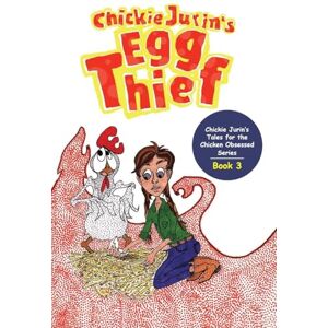 DeStefano, Heidi Chickie Jurin's Egg Thief: 3 (Chickie Jurin's Tales for the Chicken Obsessed) DeStefano, Heidi Chickie Jurin's Egg Thief: 3 (Chickie Jurin's Tales for the Chicken Obsessed)