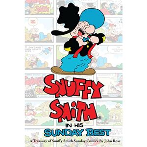 Rose, John Snuffy Smith In His Sunday Best: A Treasury Of Snuffy Smith Sunday Comics Rose, John Snuffy Smith In His Sunday Best: A Treasury Of Snuffy Smith Sunday Comics