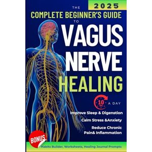 Vale, Jordan Vagus Nerve Healing: The Complete Beginner’s Guide: How to Nurture Your Body’s Natural Recovery System and Overcome Chronic Burnout & Anxiety, by ... Daily Habits for Better Quality of Life Vale, Jordan Vagus Nerve Healing: The Complete Beginner’s Guide: How to Nurture Your Body’s Natural Recovery System and Overcome Chronic Burnout & Anxiety, by ... Daily Habits for Better Quality of Life