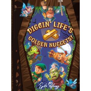 Shugz, Epika Diggin' Life's Golden Nuggets!: Funny and Educational Ghost Stories for Kids — A Magical Illustrated Activity Book of Life Lessons from Enchanted Spirits Shugz, Epika Diggin' Life's Golden Nuggets!: Funny and Educational Ghost Stories for Kids — A Magical Illustrated Activity Book of Life Lessons from Enchanted Spirits
