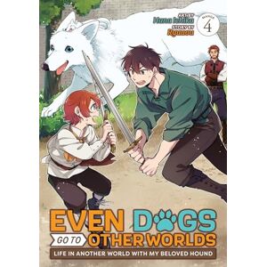 Ryuuou Even Dogs Go to Other Worlds: Life in Another World with My Beloved Hound (Manga) Vol. 4 Ryuuou Even Dogs Go to Other Worlds: Life in Another World with My Beloved Hound (Manga) Vol. 4