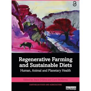 Regenerative Farming and Sustainable Diets: Human, Animal and Planetary Health (Earthscan Food and Agriculture) Regenerative Farming and Sustainable Diets: Human, Animal and Planetary Health (Earthscan Food and Agriculture)
