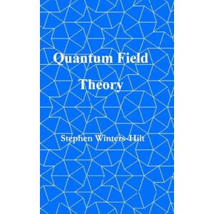 Winters-Hilt, Stephen Quantum Field Theory: Book 5 of Physics from Maximal Information Emanation Winters-Hilt, Stephen Quantum Field Theory: Book 5 of Physics from Maximal Information Emanation
