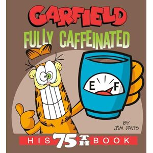 Davis, Jim Garfield Fully Caffeinated: His 75th Book Davis, Jim Garfield Fully Caffeinated: His 75th Book