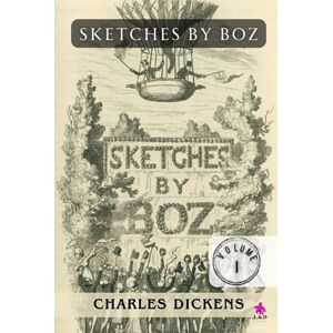 Dickens, Charles Sketches by Boz VOLUME I Dickens, Charles Sketches by Boz VOLUME I