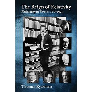 Ryckman, Thomas The Reign of Relativity: Philosophy in Physics 1915-1925 (Oxford Studies in Philosophy of Science) Ryckman, Thomas The Reign of Relativity: Philosophy in Physics 1915-1925 (Oxford Studies in Philosophy of Science)