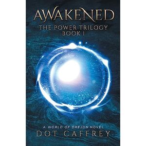 Caffrey, Dot Awakened: The Power Trilogy Book 1 (World of Drejon) Caffrey, Dot Awakened: The Power Trilogy Book 1 (World of Drejon)