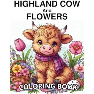 COCH, APHN Highland Cow And Flowers Coloring Book: 55 Adorable Baby Highland Cow & Flowers Coloring Pages for Cows Lovers To Calm Down, Reduce Anxiety & Relax.) COCH, APHN Highland Cow And Flowers Coloring Book: 55 Adorable Baby Highland Cow & Flowers Coloring Pages for Cows Lovers To Calm Down, Reduce Anxiety & Relax.)