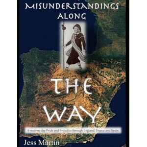 Martin, Jess Misunderstandings Along The Way: A modern-day Pride and Prejudice variation through England, France and Spain (Modern Variations on Pride and Prejudice) Martin, Jess Misunderstandings Along The Way: A modern-day Pride and Prejudice variation through England, France and Spain (Modern Variations on Pride and Prejudice)