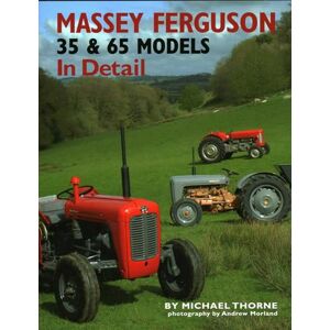 Thorne, Michael Massey-Ferguson 35 & 65 Models in Detail Thorne, Michael Massey-Ferguson 35 & 65 Models in Detail